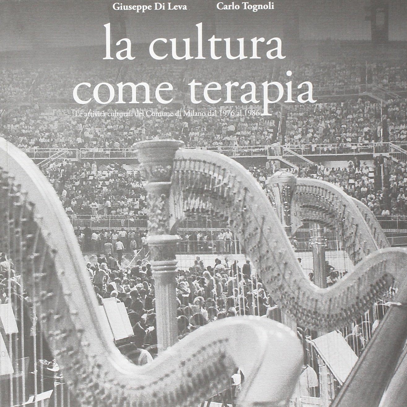 La cultura come terapia. Le attività culturali del comune di Milano dal 1976 al 1986 book