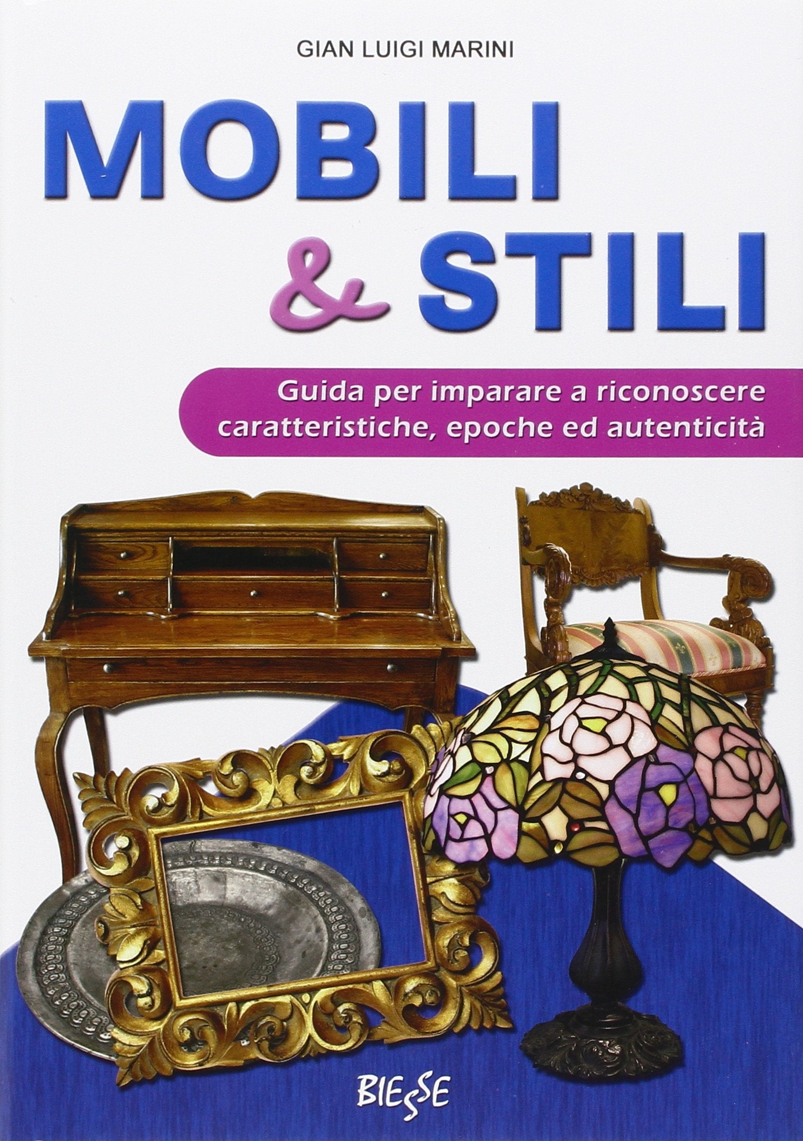 Mobili & stili. Guida per imparare a riconoscere caratteristiche, epoche ed autenticità book