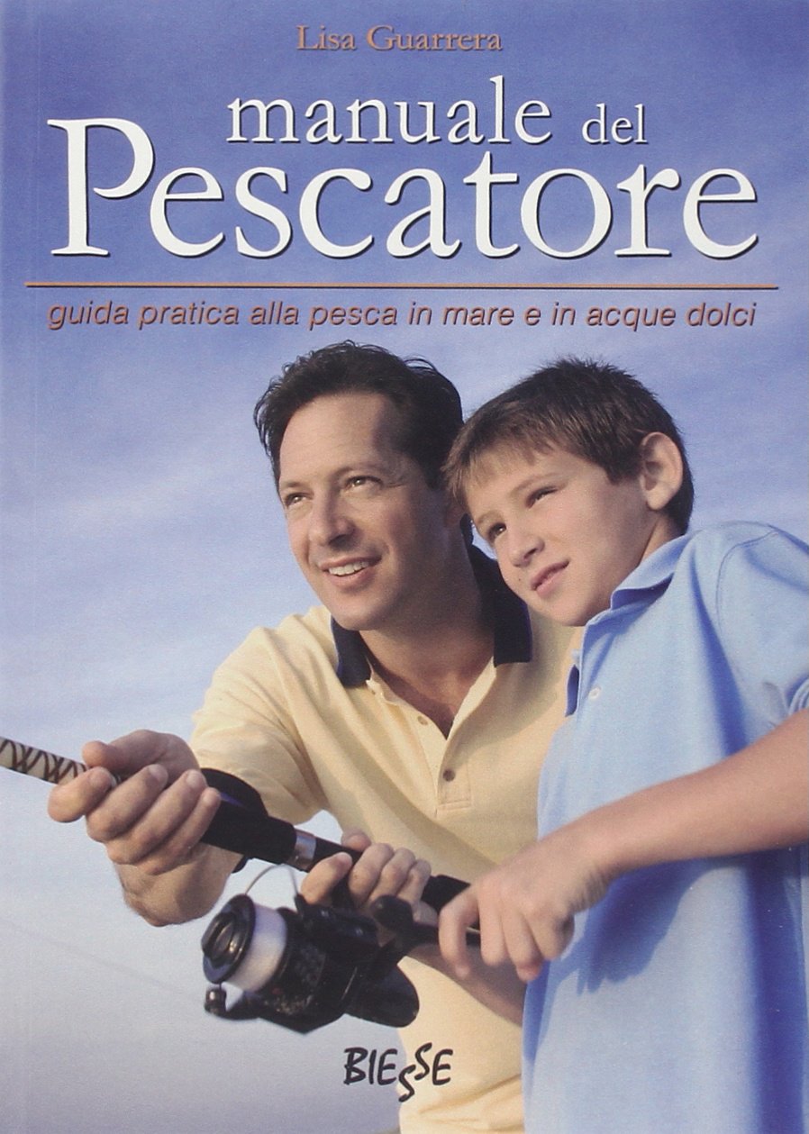 Manuale del pescatore. Guida pratica alla pesca in mare e in acque dolci book