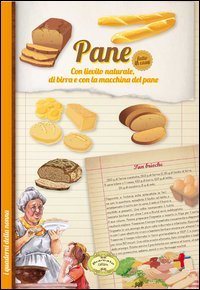 Pane fatto in casa. Con lievito naturale, di birra e con la macchina del pane (I quaderni della nonna) Leisure, Home & Garden