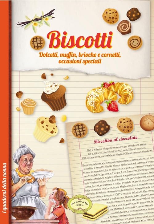 Biscotti. Dolcetti, muffin, brioche e cornetti, occasioni speciali (I quaderni della nonna) Leisure, Home & Garden