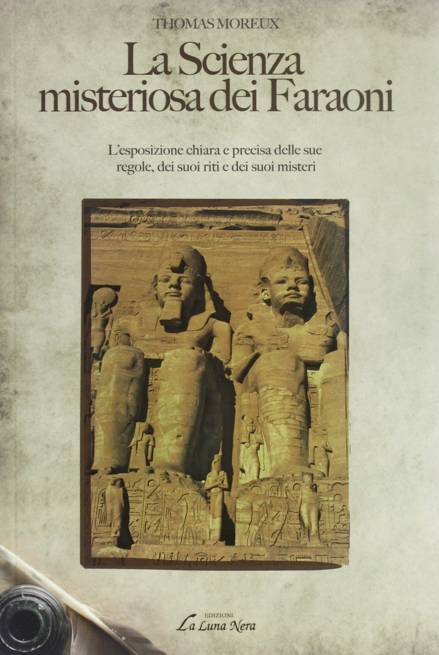 La scienza misteriosa dei faraoni. L'esposizione chiara e precisa delle sue regole, dei suoi riti e dei suoi misteri Religion & Esotericism