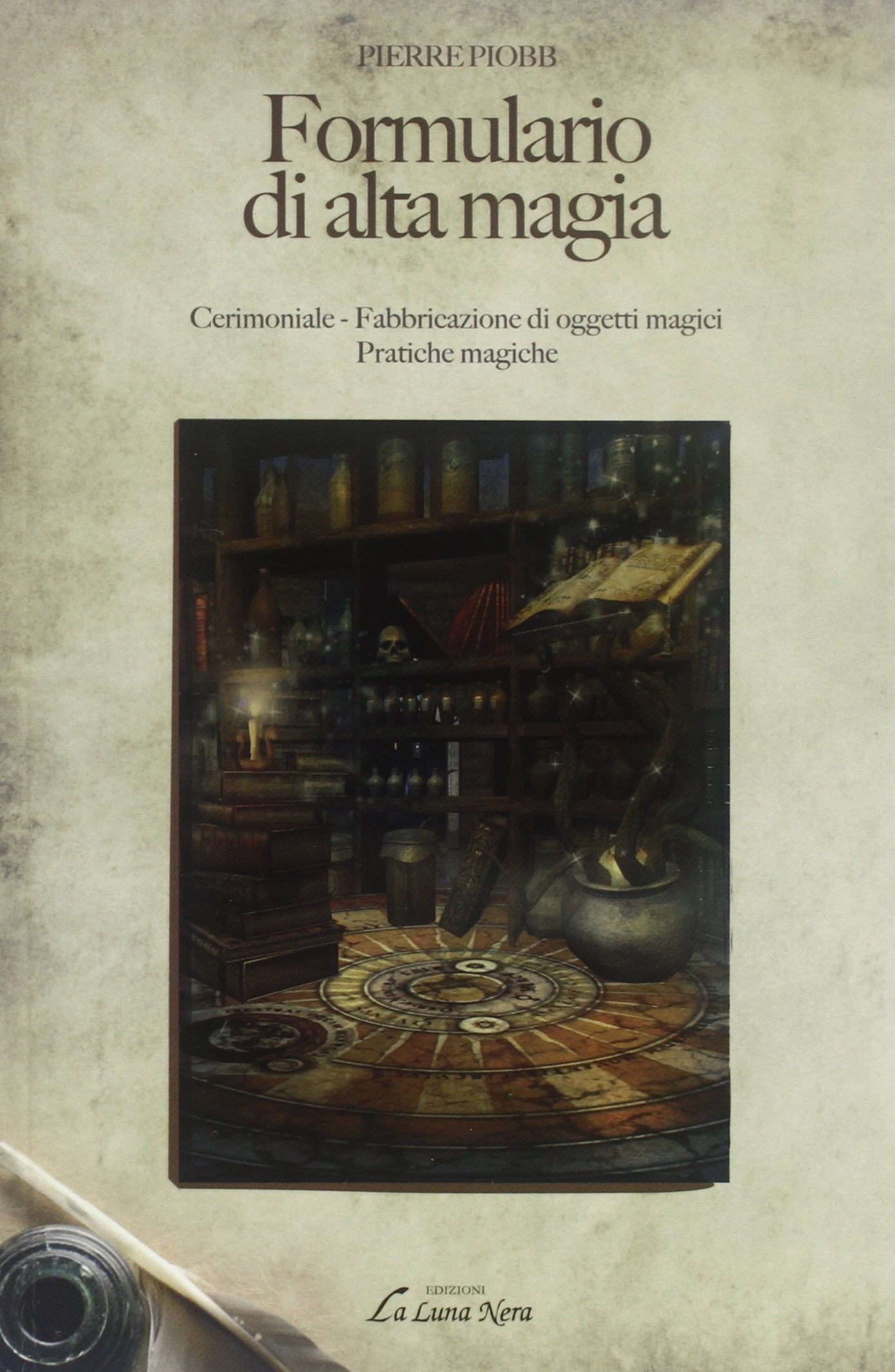 Formulario di alta magia. Cerimoniale, fabbricazione di oggetti magici, pratiche magiche book