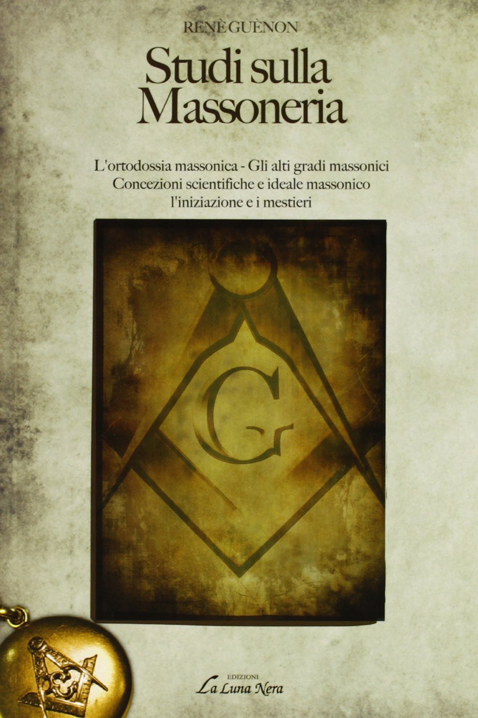 Studi sulla massoneria. L'ortodossia massonica. Gli alti gradi massonici Books