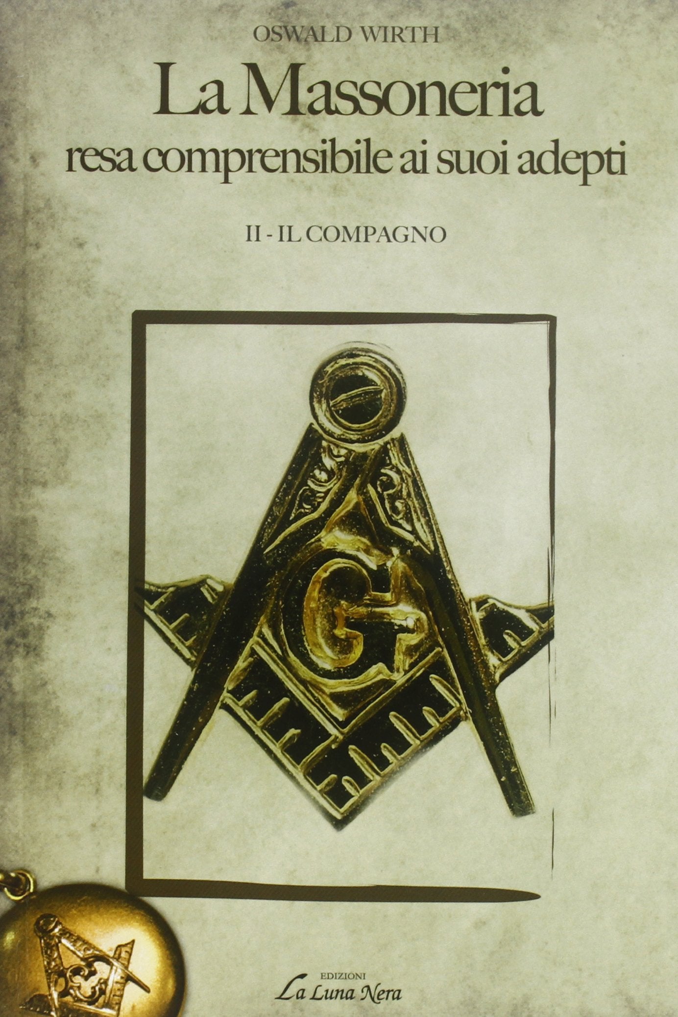 La massoneria resa comprensibile ai suoi adepti (La luna nera. Esoterismo) Books