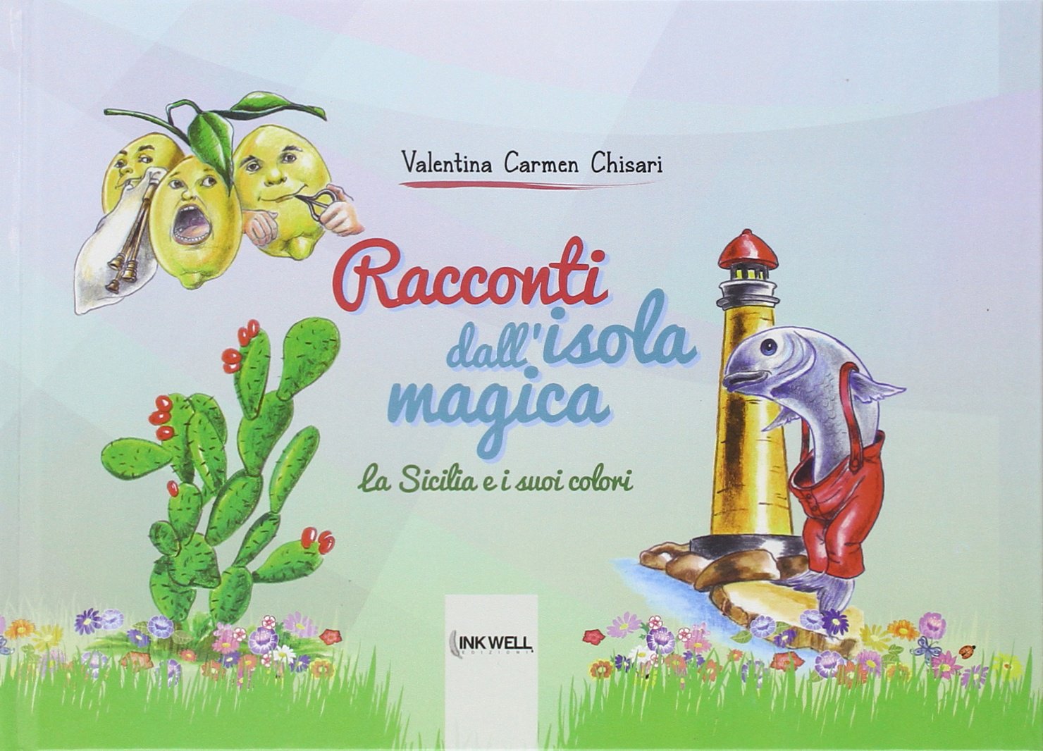 Racconti dall'isola magica. La Sicilia e i suoi colori (Inkwell Edizioni. I brigantini) Natural Sciences