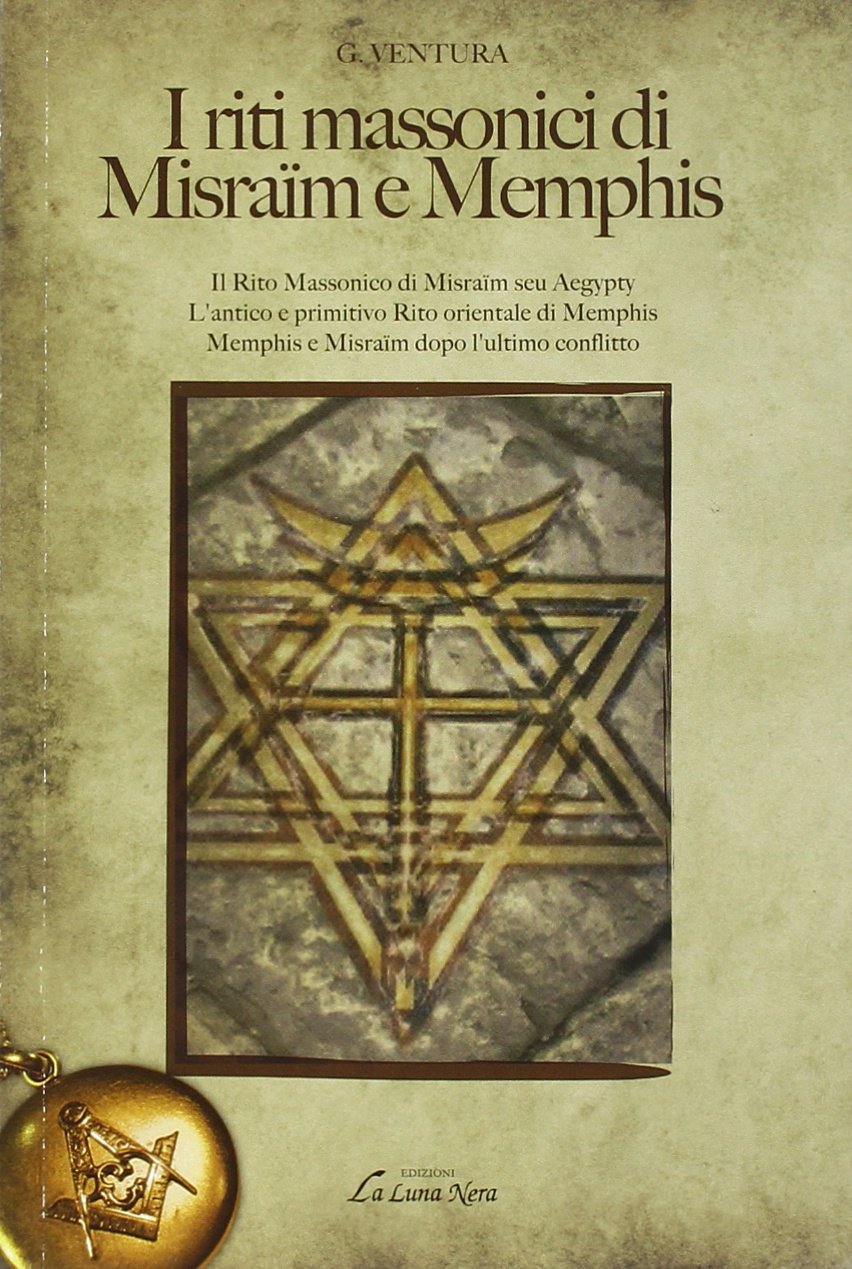 I riti massonici di Misraïm e Memphis (La luna nera. Esoterismo) Books