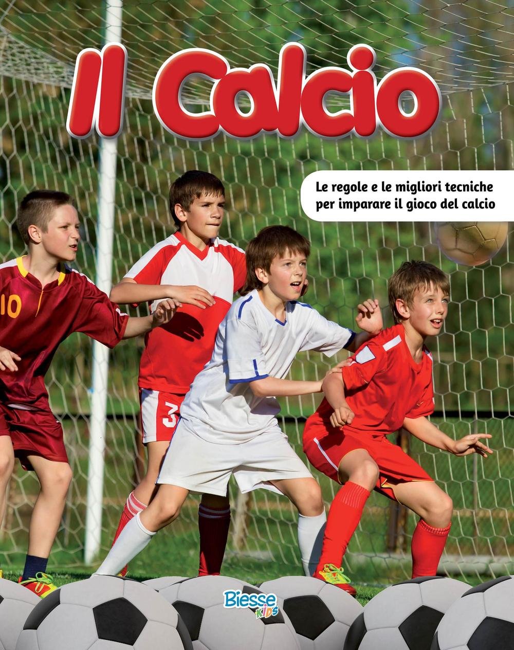 Il calcio. Le regole e le migliori tecniche per imparare il gioco del calcio book
