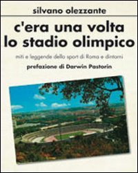 C'era una volta lo stadio olimpico. Miti e leggende dello sport di Roma e dintorni (OzioSapiente) Leisure & Fun