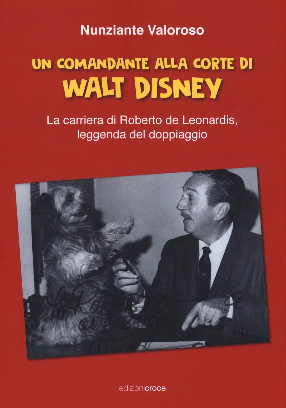 Un comandante alla corte di Walt Disney. La carriera di Roberto de Leonardis leggenda del doppiaggio Film & Music