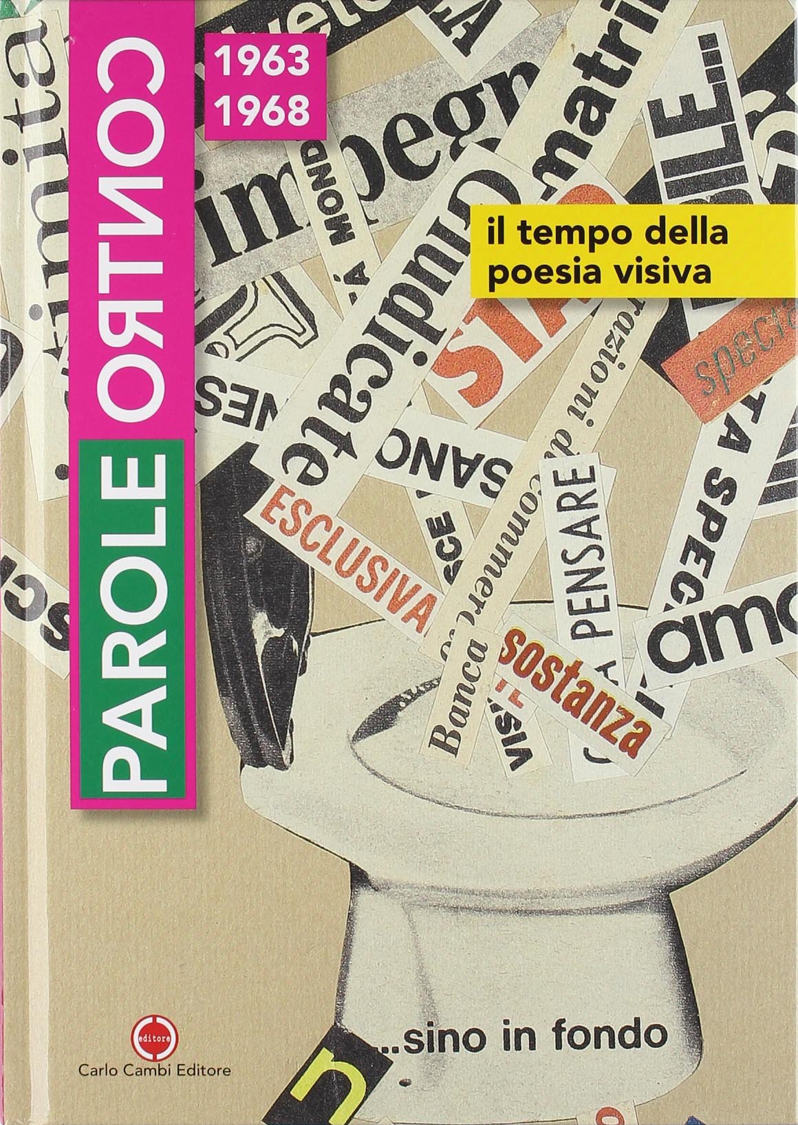Parole contro. Il tempo della poesia visiva 1963-1968 Poetry
