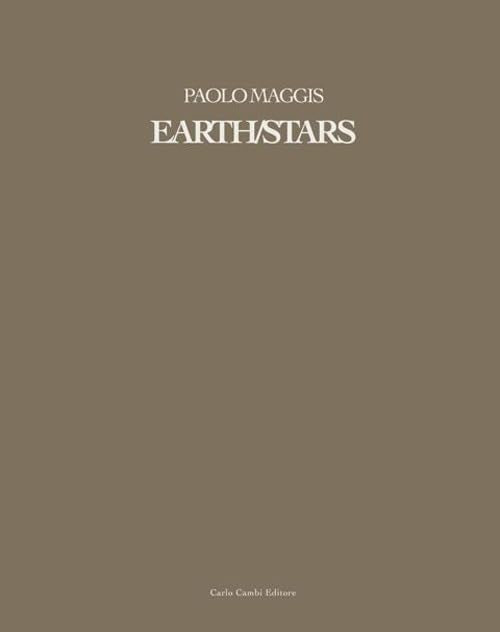 Paolo Maggis. Earth/Stars. Ediz. illustrata Film, Art & Culture