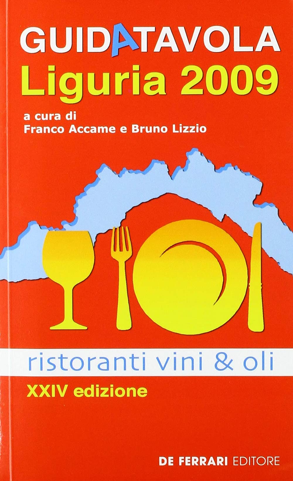 Guida tavola Liguria 2009. Ristoranti, vini e oli Leisure, Home & Garden