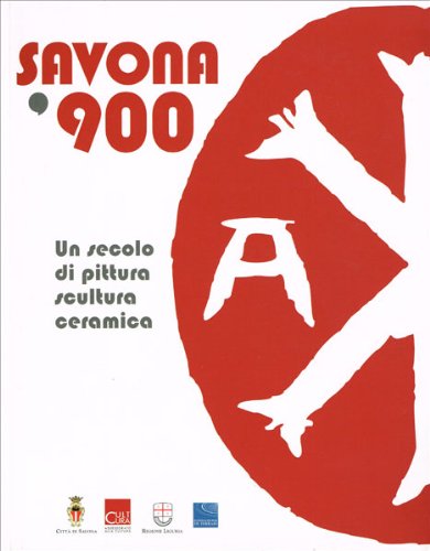 Savona '900. Un secolo di pittura, scultura e ceramica. Catalogo della mostra. Ediz. illustrata book