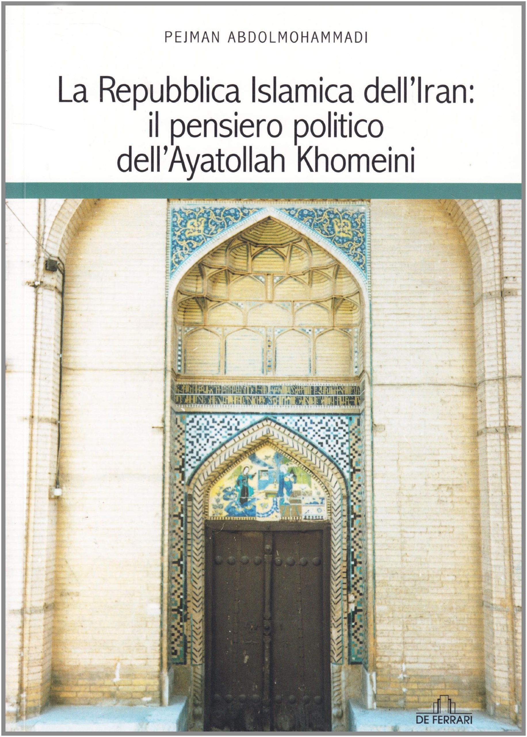 La Repubblica islamica dell'Iran. Il pensiero politico dell'Ayatollah Khomeini Politics & History