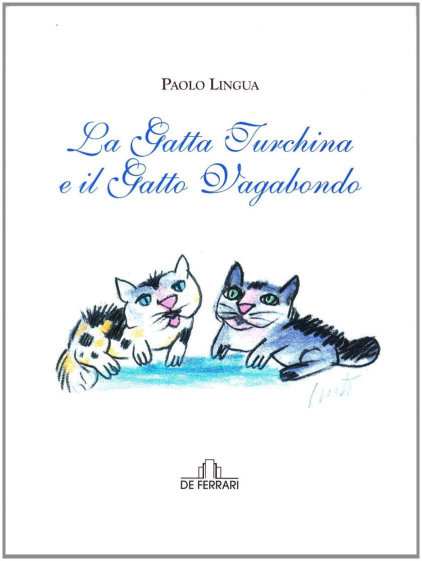 La gatta turchina e il gatto vagabondo. Ediz. illustrata (Prime letture) Children's books
