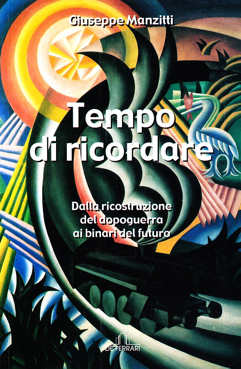 Tempo di ricordare. Dalla ricostruzione del dopo guerra ai binari del futuro book