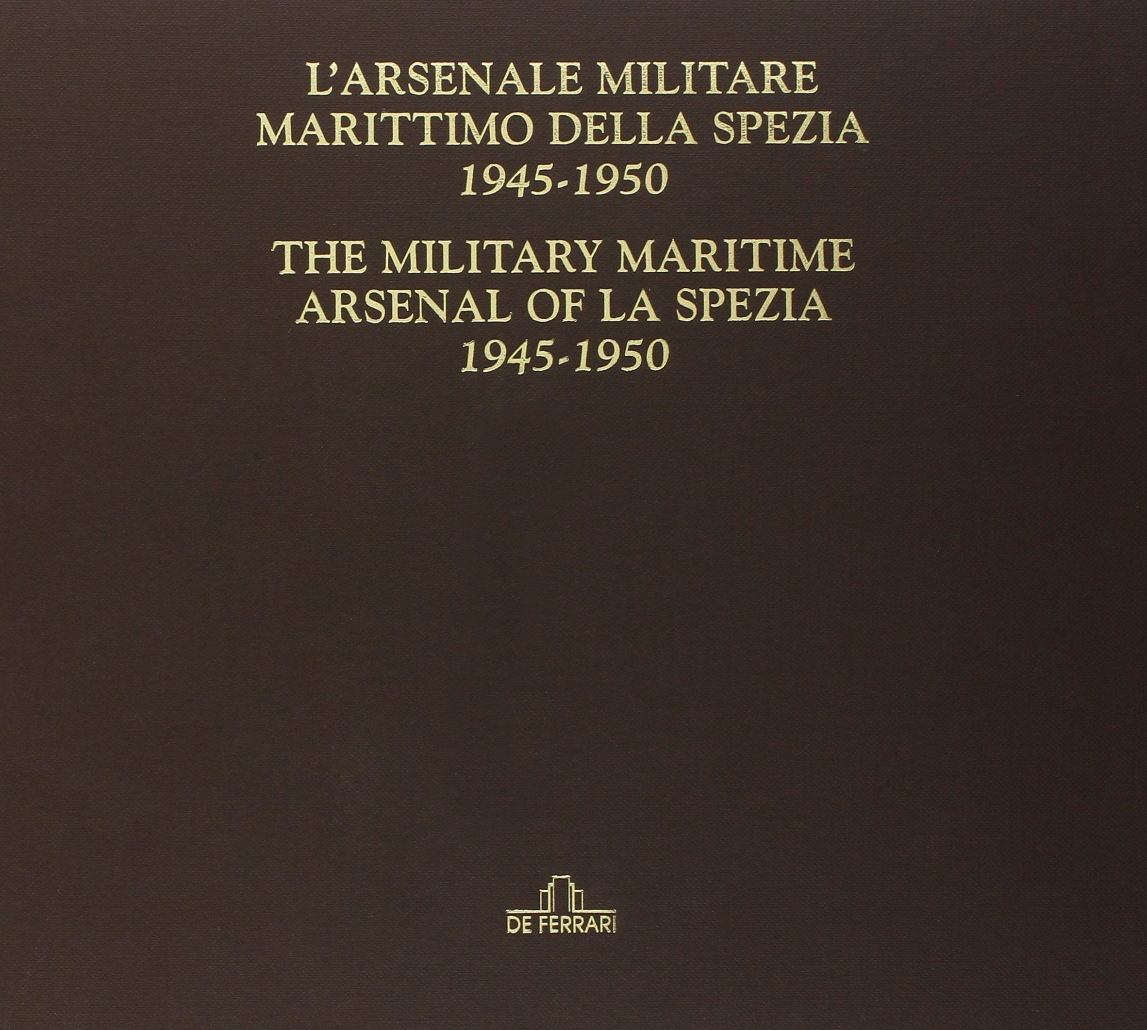 Arsenale militare marittimo della Spezia 1945-1950. Ediz. italiana e inglese. Con DVD Travel