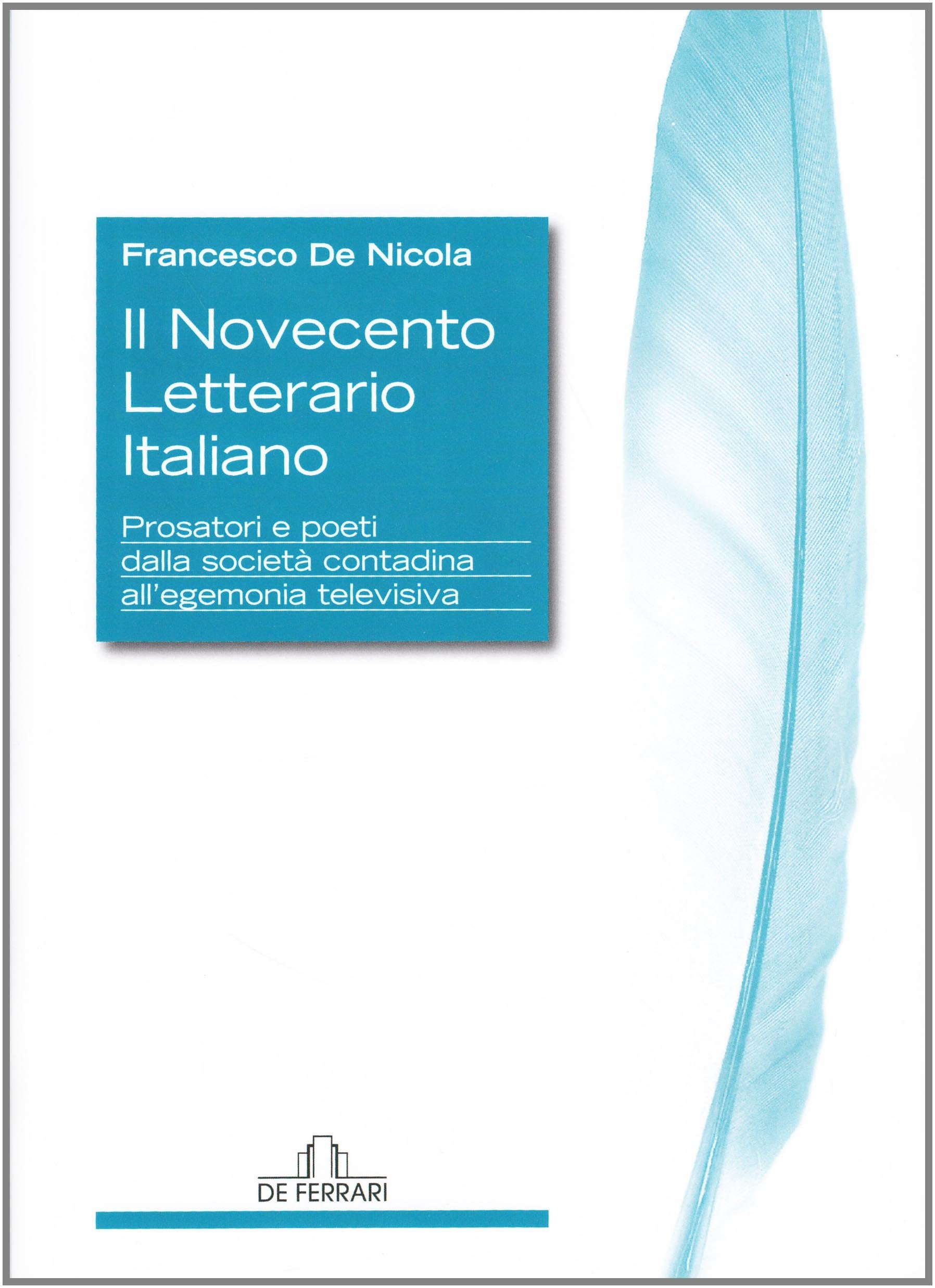 Il Novecento letterario italiano. Prosatori e poeti dalla società contadina all'egemonia televisiva book