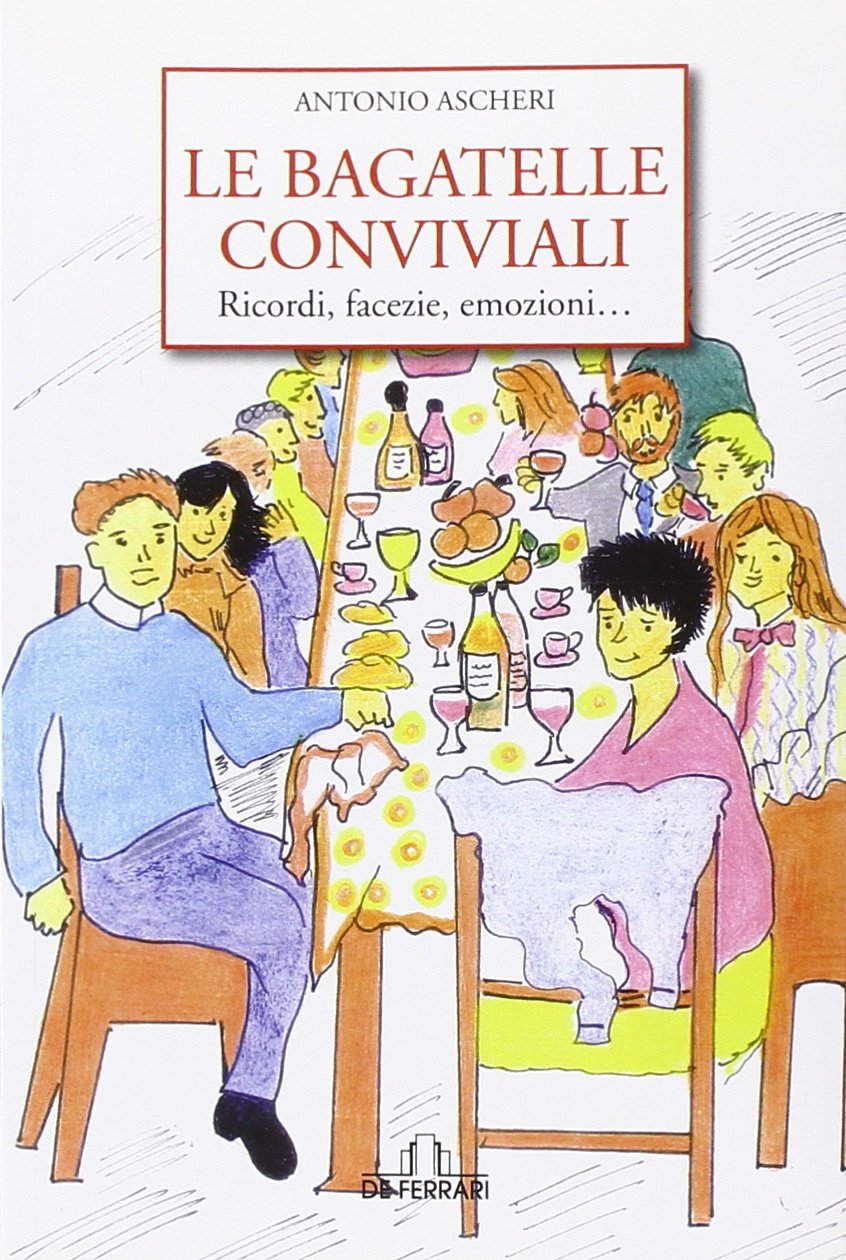 Le bagatelle conviviali. Ricordi facezie Books