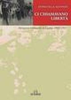 Ci chiamavano libertà. Partigiane e resistenti in Liguria 1943-1945 book