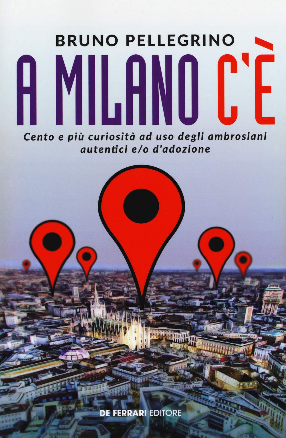 A Milano c'è. Cento e più curiosità ad uso degli ambrosiani autentici e/o d'adozione book