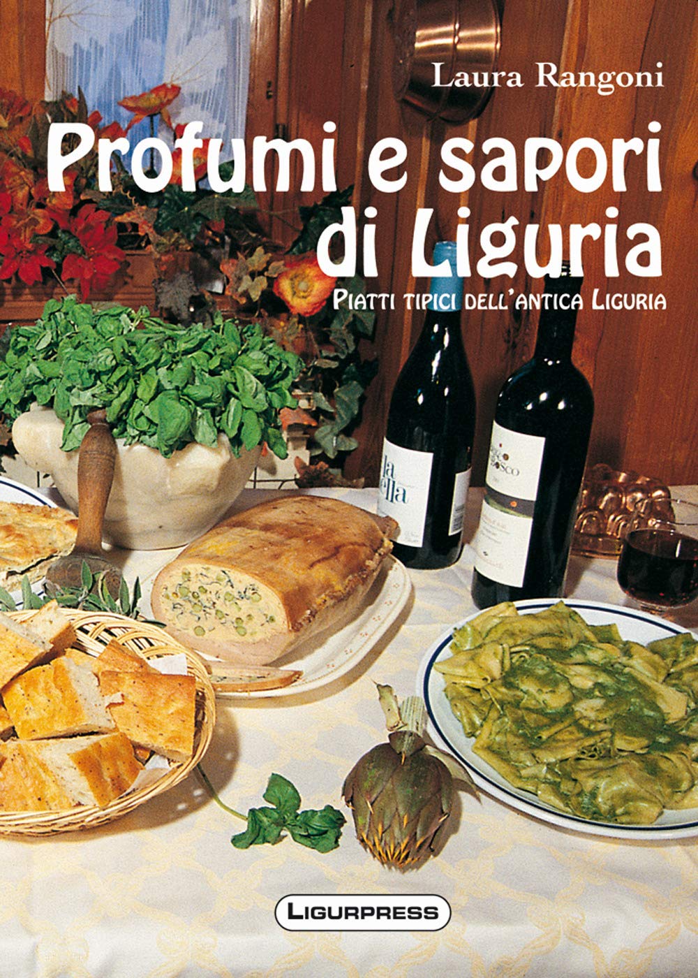 Profumi e sapori di Liguria. Piatti tipici dell'antica Liguria book