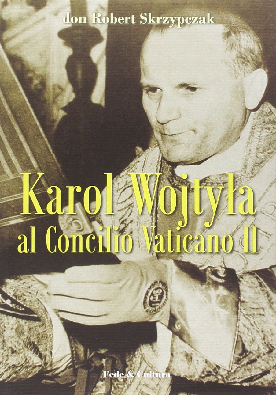 Karol Wojtyla al Concilio Vaticano II. La storia e i documenti (Storica) Religion & Esotericism