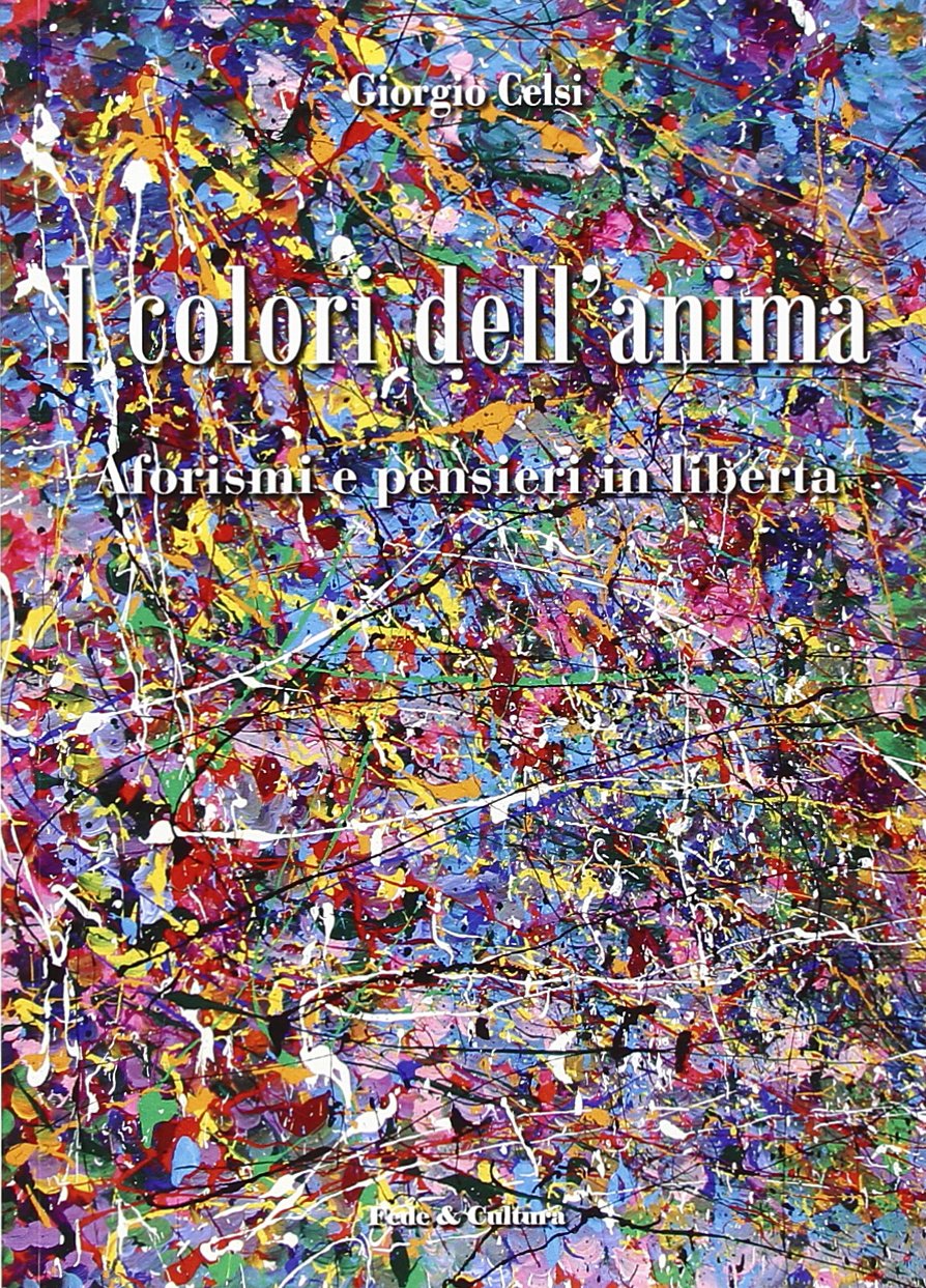 I colori dell'anima. Aforismi e pensieri in libertà (Fuori collana) Contemporary literature