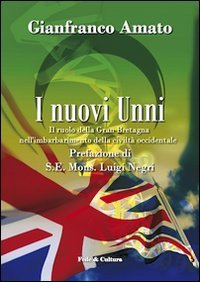 I nuovi Unni. Il ruolo della Gran Bretagna nell'imbarbarimento della civiltà occidentale (Saggistica) Books