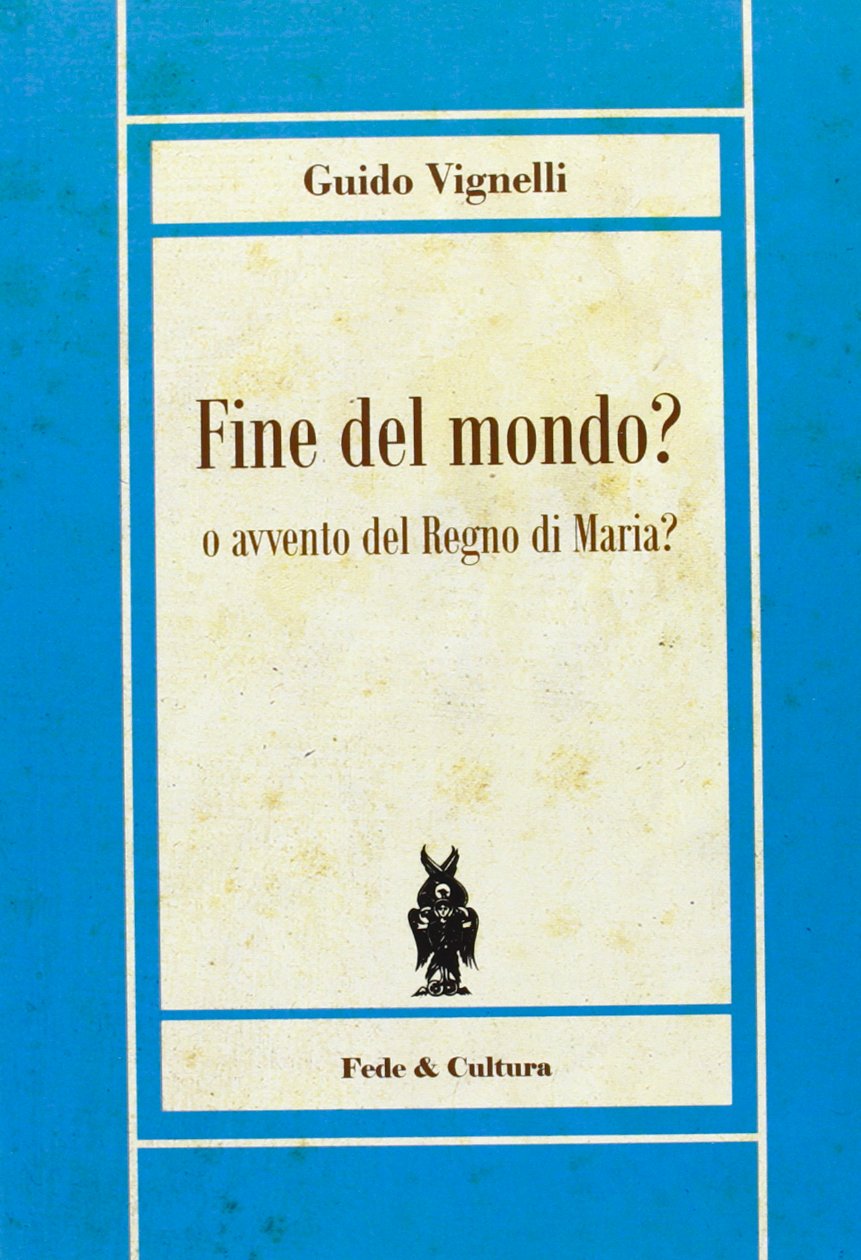 Fine del mondo? O avvento del regno di Maria? book