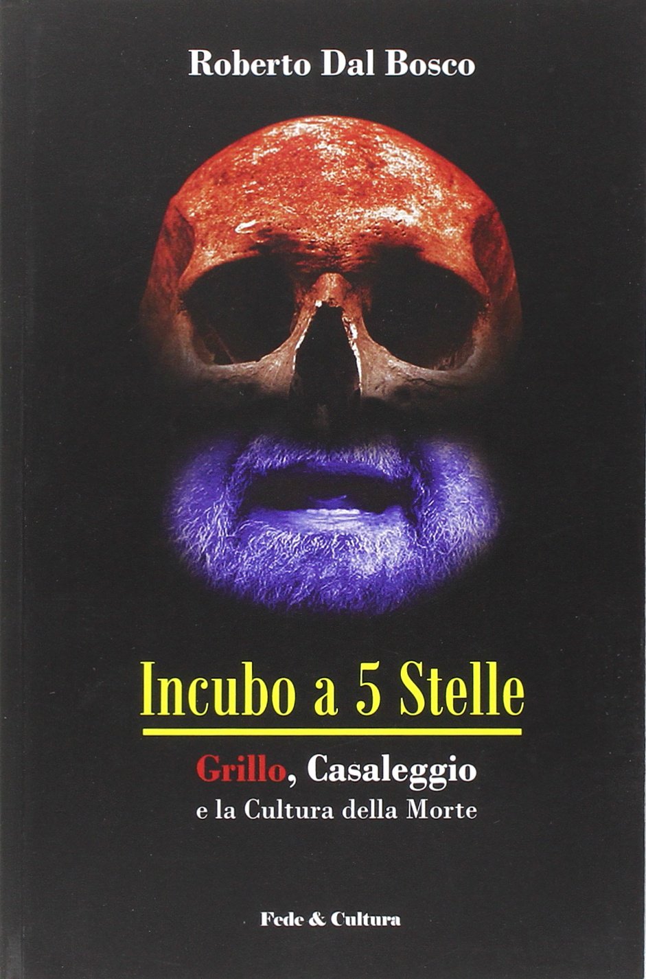 Incubo a 5 stelle: Grillo, Casaleggio e la Cultura della Morte (Collana Saggistica, Band 63) Politics & History