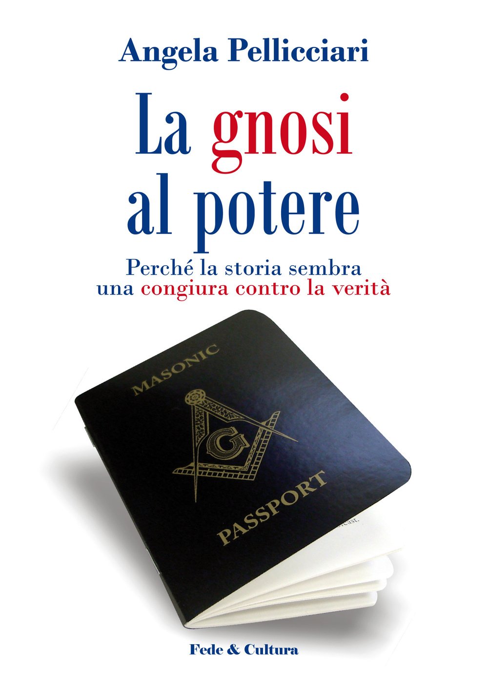 La gnosi al potere. Perché la storia sembra una congiura contro la verità book