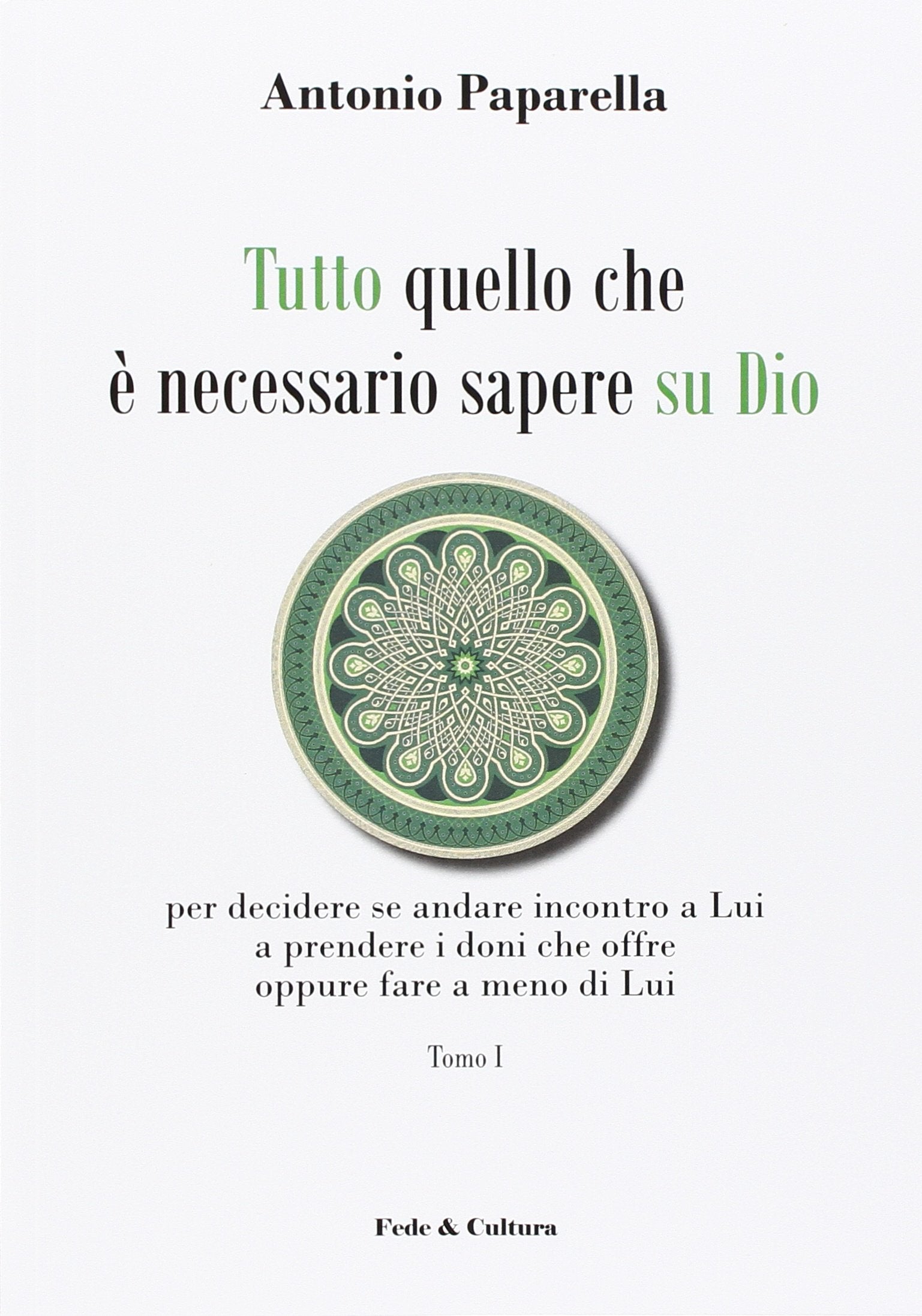 Tutto quello che è necessario sapere su Dio per decidere se andare incontro a Lui a prendere i doni che offre oppure fare a meno di Lui book