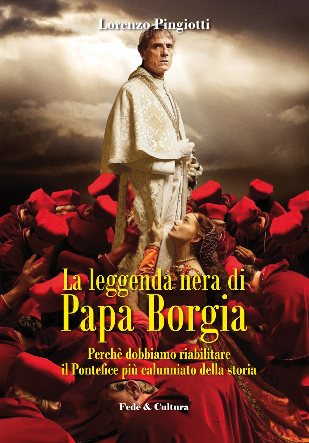 La leggenda nera di papa Borgia. Perché dobbiamo riabilitare il pontefice più calunniato della storia Politics & History