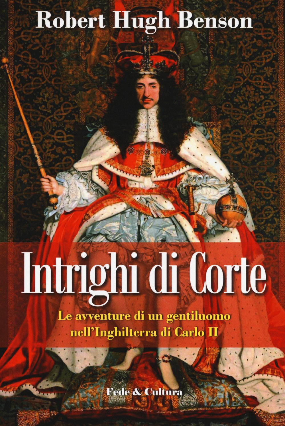 Intrighi di corte. Le avventure di un gentiluomo nell'Inghilterra di Carlo II (Narrativa) Religion & Esotericism