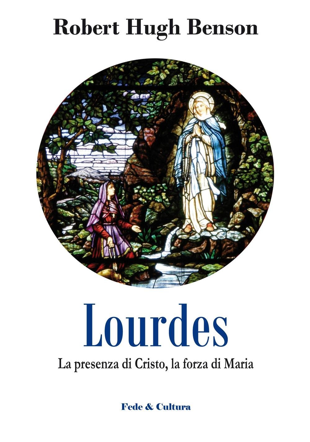 Lourdes. La presenza di Cristo, la forza di Maria book