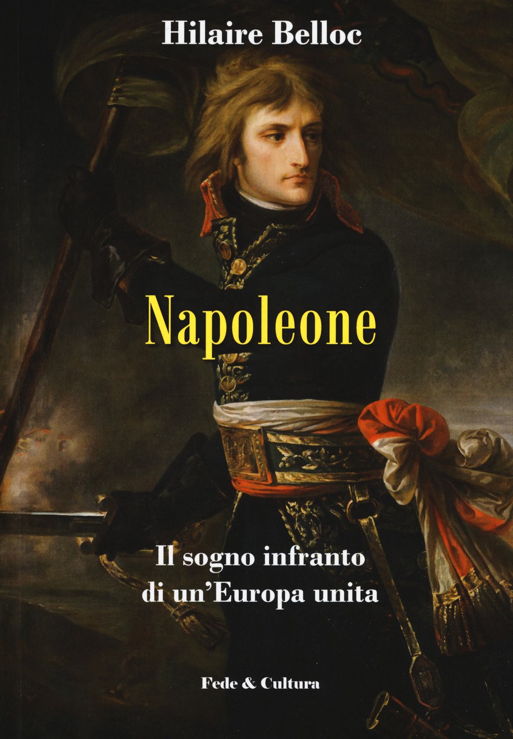 Napoleone. Il sogno infranto di un'Europa unita (Storica) Politics & History