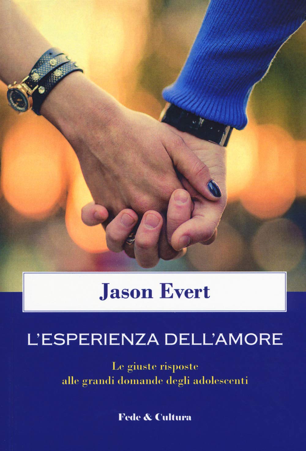 L' esperienza dell'amore. Le giuste risposte alle grandi domande degli adolescenti Religion & Esotericism