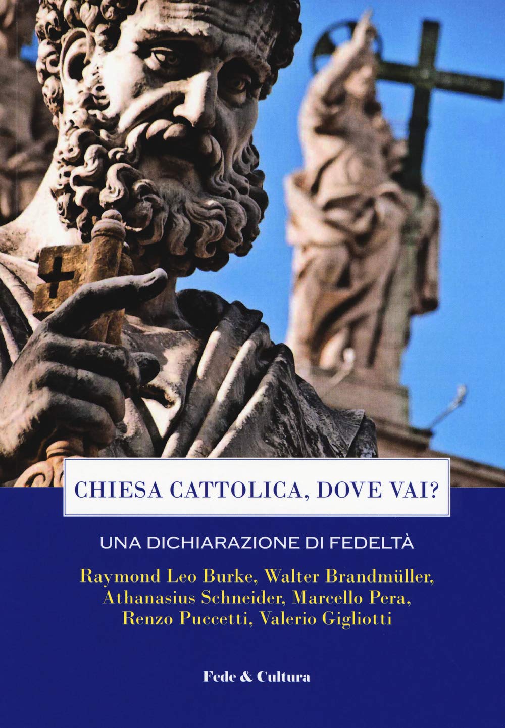 Chiesa cattolica, dove vai? Una dichiarazione di fedeltà. Atti del Convegno (Roma, 7 aprile 2018) Religion & Esotericism