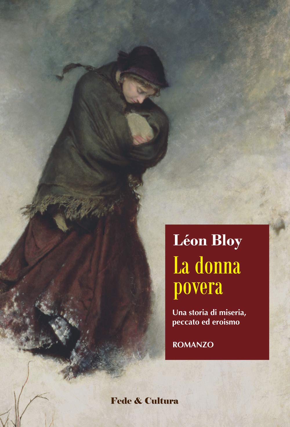 La donna povera. Una storia di miseria, peccato ed eroismo Classics