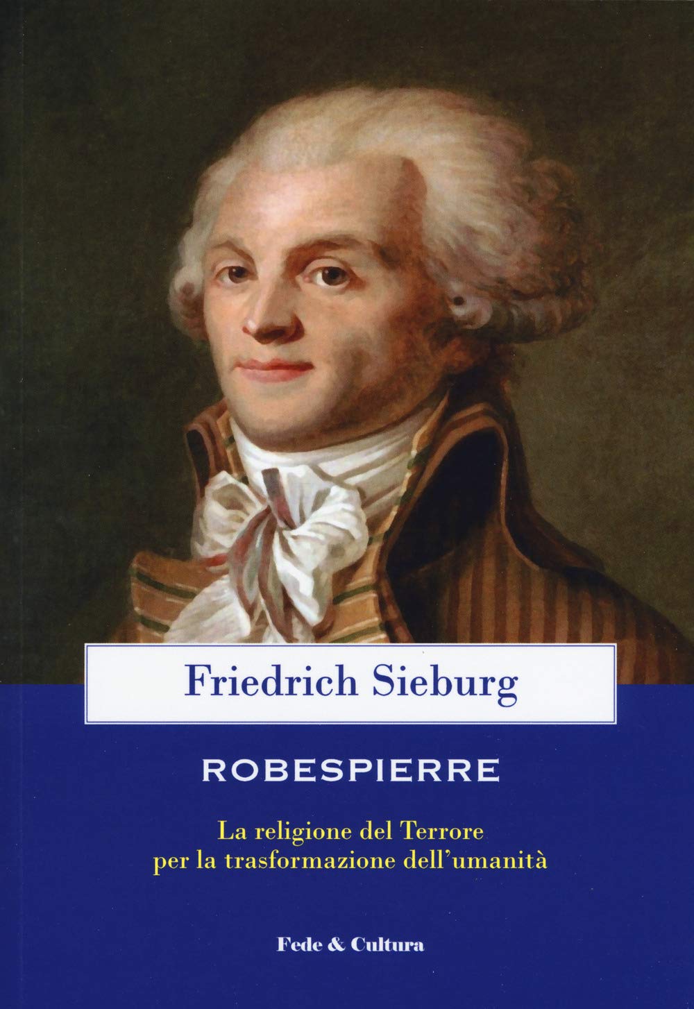 Robespierre. La religione del Terrore per la trasformazione dell’umanità book
