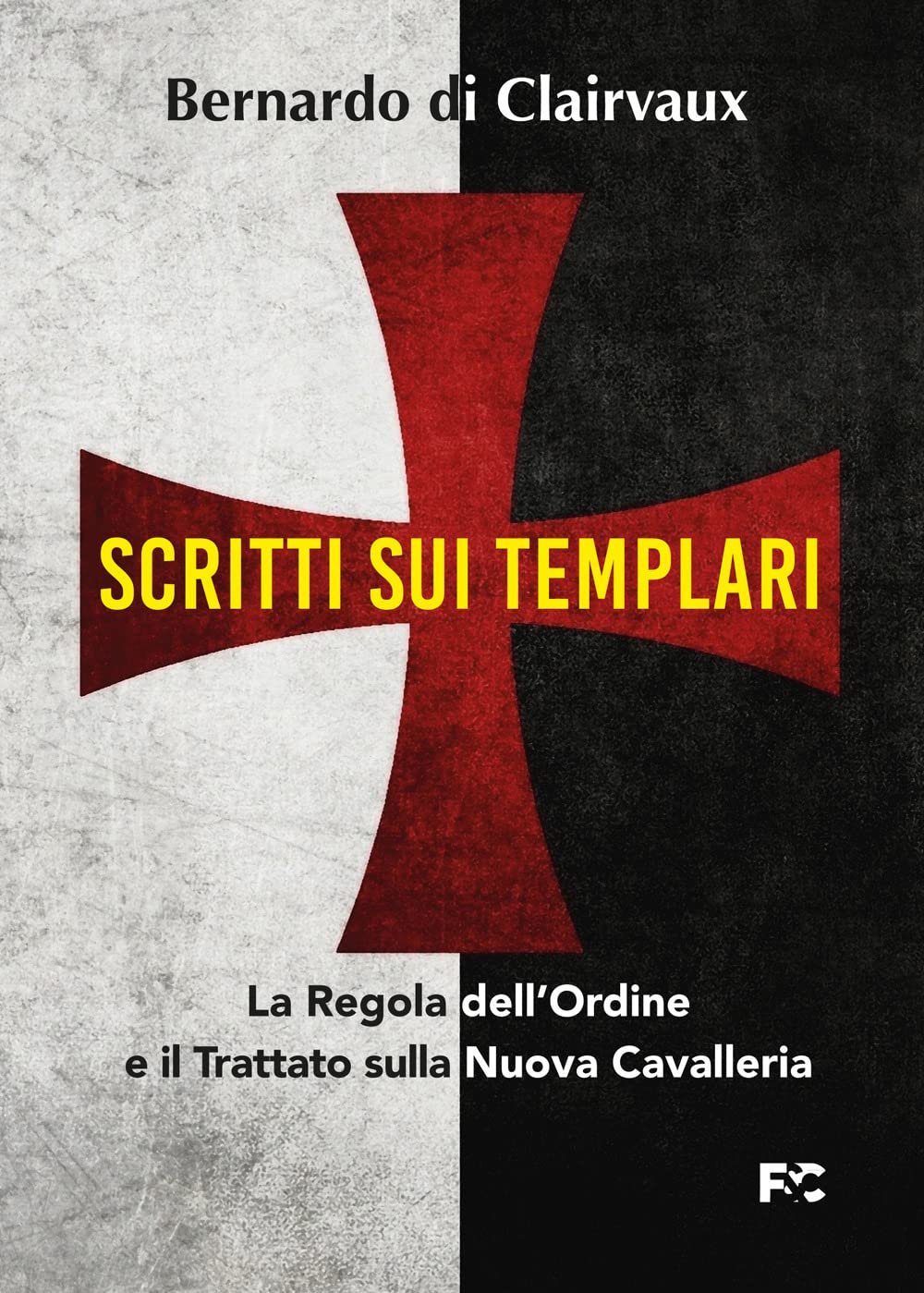 Scritti sui templari. La regola dell'ordine e il trattato sulla nuova cavalleria book