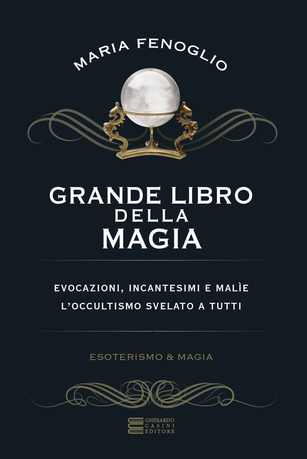 Grande libro della magia. Evocazioni, incantesimi e malìe. L'occultismo svelato a tutti book