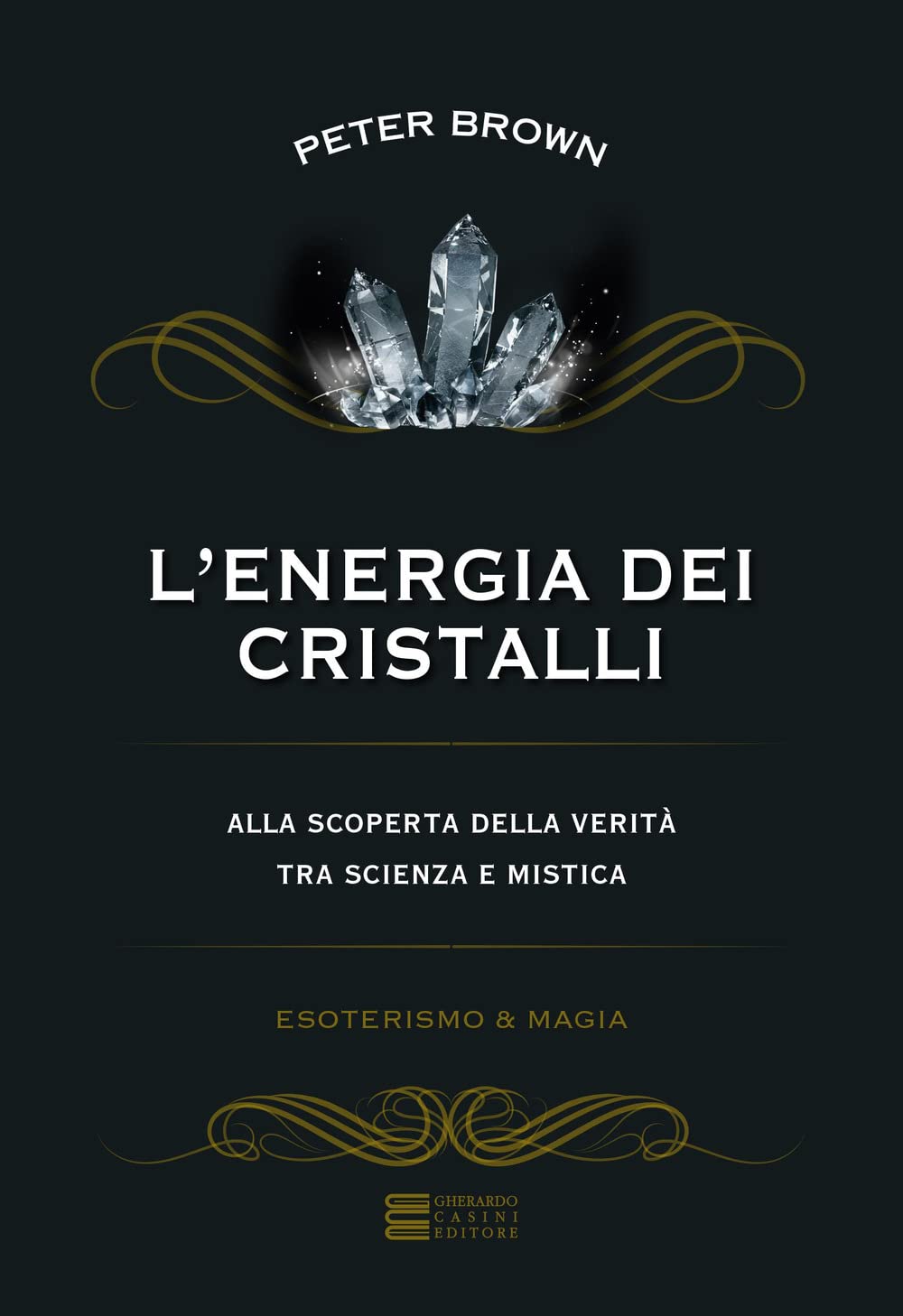 L'energia dei cristalli. Alla scoperta della verità tra scienza e mistica book