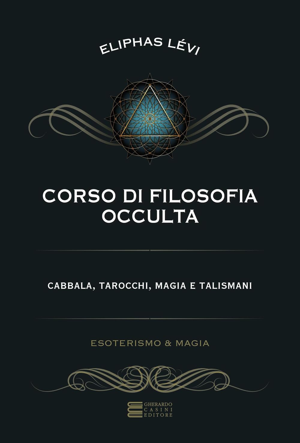 Corso di filosofia occulta. Cabbala, tarocchi, magia e talismani (Esoterismo e magia) Philosophy