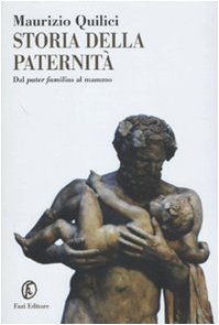 Storia della paternità. Dal pater familias al mammo Partnership & Love