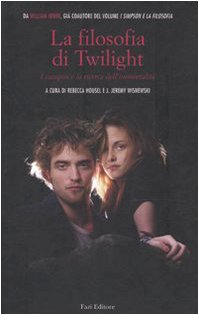 La filosofia di Twilight. I vampiri e la ricerca dell'immortalità book