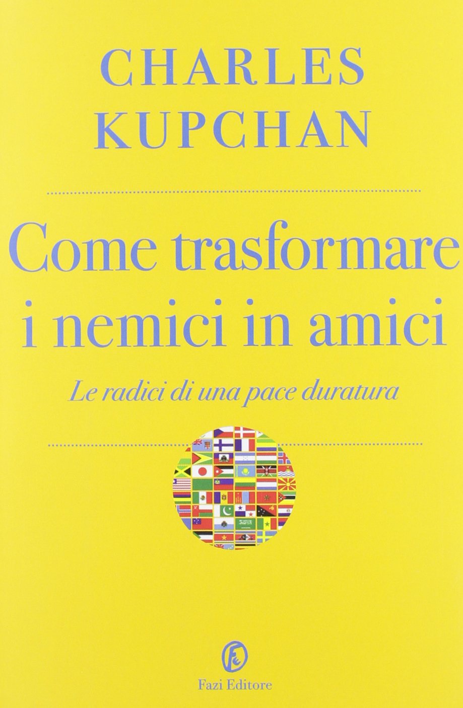 Come trasformare i nemici in amici. Le radici di una pace duratura Reference Books