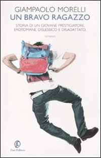 Un bravo ragazzo. Storia di un giovane prestigiatore, erotomane, dislessico e disadattato Contemporary literature
